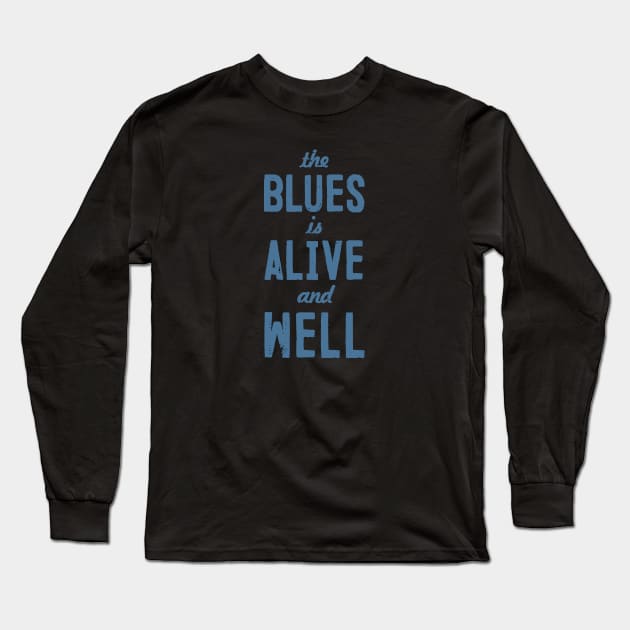 Blues Still Alive! Long Sleeve T-Shirt by Lucky Cet